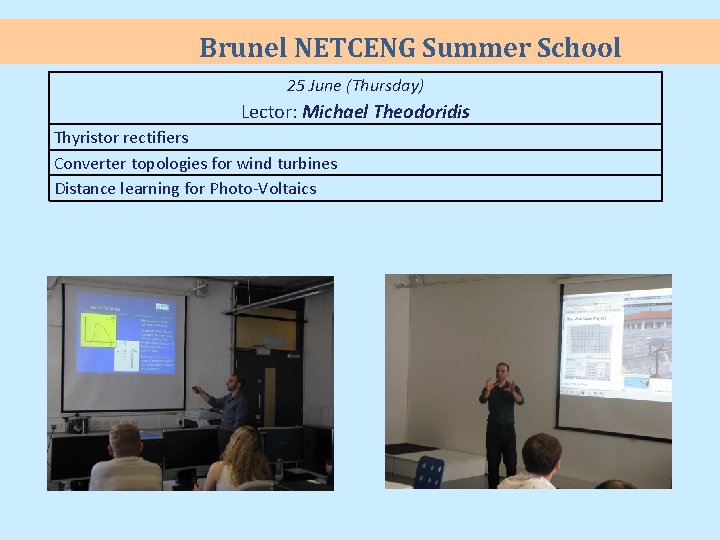 Brunel NETCENG Summer School 25 June (Thursday) Lector: Michael Theodoridis Thyristor rectifiers Converter topologies