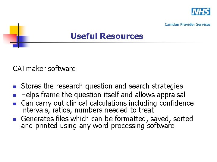 Useful Resources CATmaker software n n Stores the research question and search strategies Helps