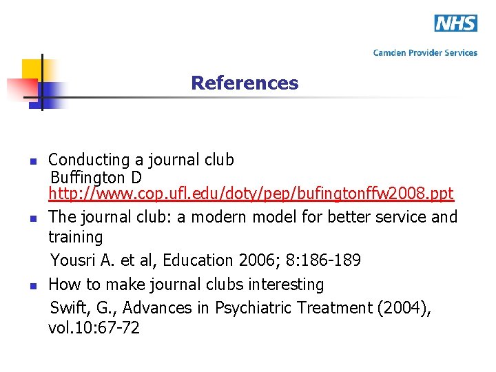 References n n n Conducting a journal club Buffington D http: //www. cop. ufl.