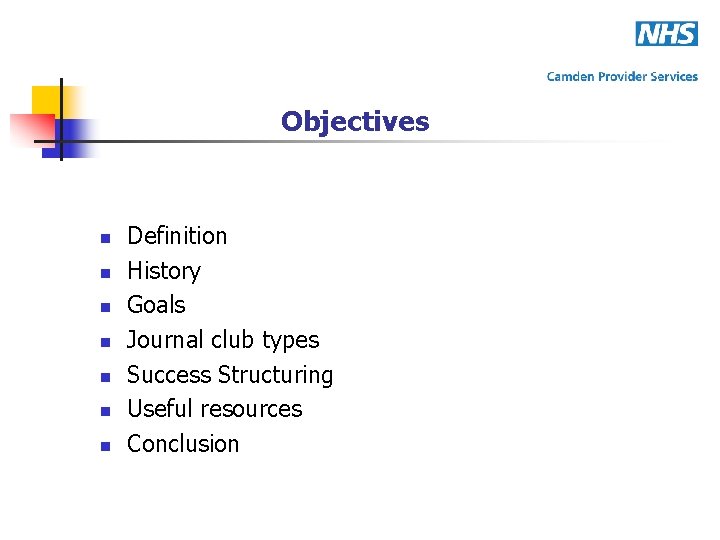 Objectives n n n n Definition History Goals Journal club types Success Structuring Useful