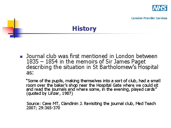 History n Journal club was first mentioned in London between 1835 – 1854 in