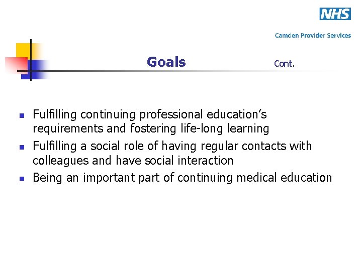 Goals n n n Cont. Fulfilling continuing professional education’s requirements and fostering life-long learning