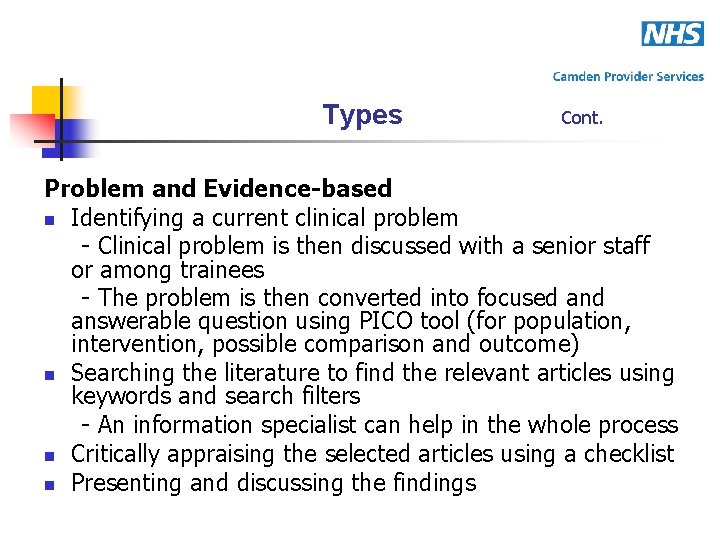 Types Cont. Problem and Evidence-based n Identifying a current clinical problem - Clinical problem