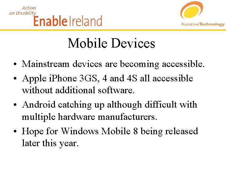 Mobile Devices • Mainstream devices are becoming accessible. • Apple i. Phone 3 GS,