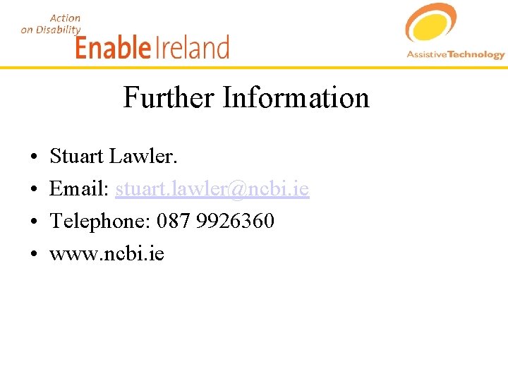 Further Information • • Stuart Lawler. Email: stuart. lawler@ncbi. ie Telephone: 087 9926360 www.