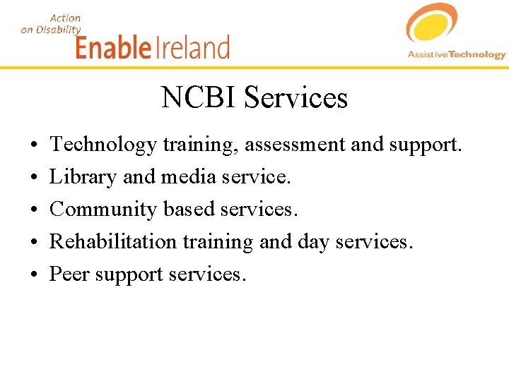 NCBI Services • • • Technology training, assessment and support. Library and media service.