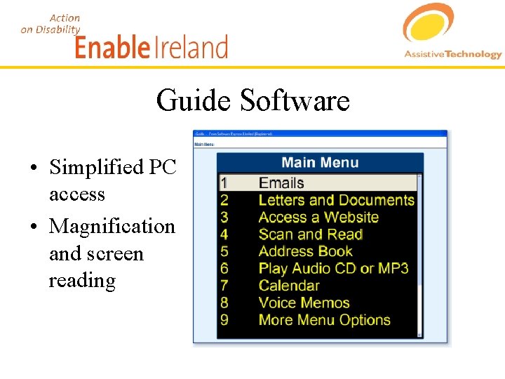 Guide Software • Simplified PC access • Magnification and screen reading 