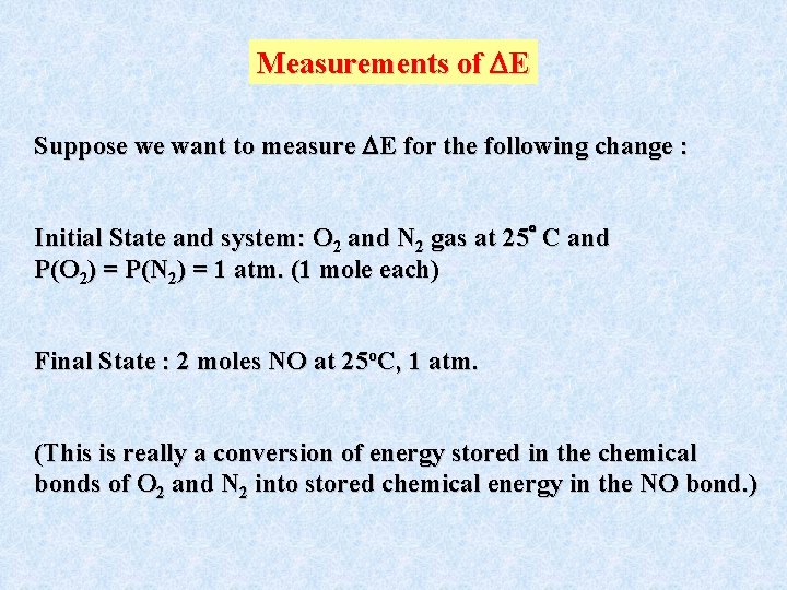 Measurements of E Suppose we want to measure E for the following change :