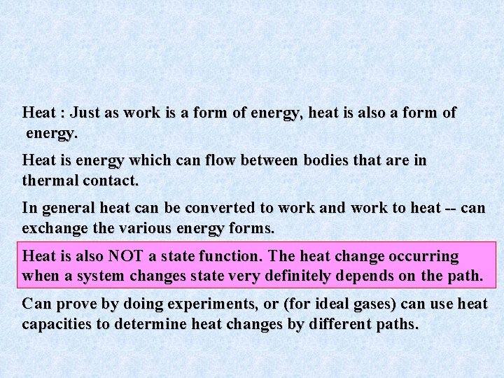 Heat : Just as work is a form of energy, heat is also a