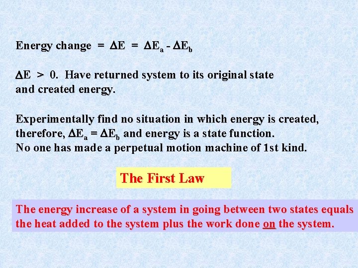 Energy change = Ea - Eb E > 0. Have returned system to its