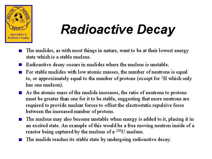 Radioactive Decay The nuclides, as with most things in nature, want to be at