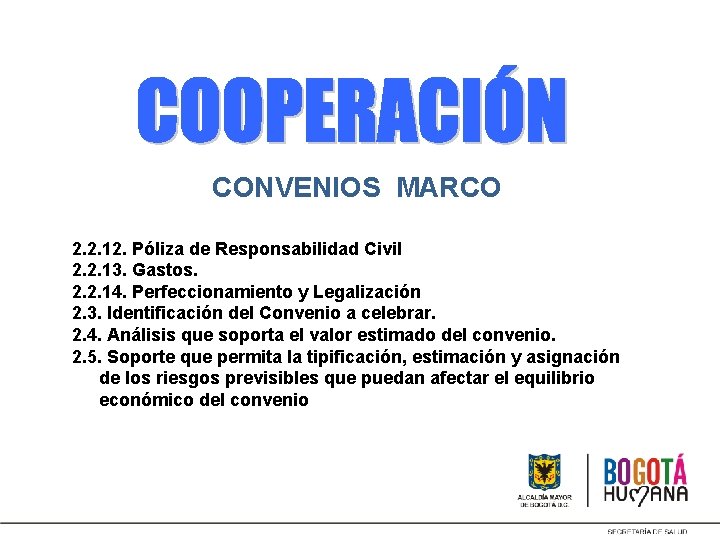 . CONVENIOS MARCO 2. 2. 12. Póliza de Responsabilidad Civil 2. 2. 13. Gastos.