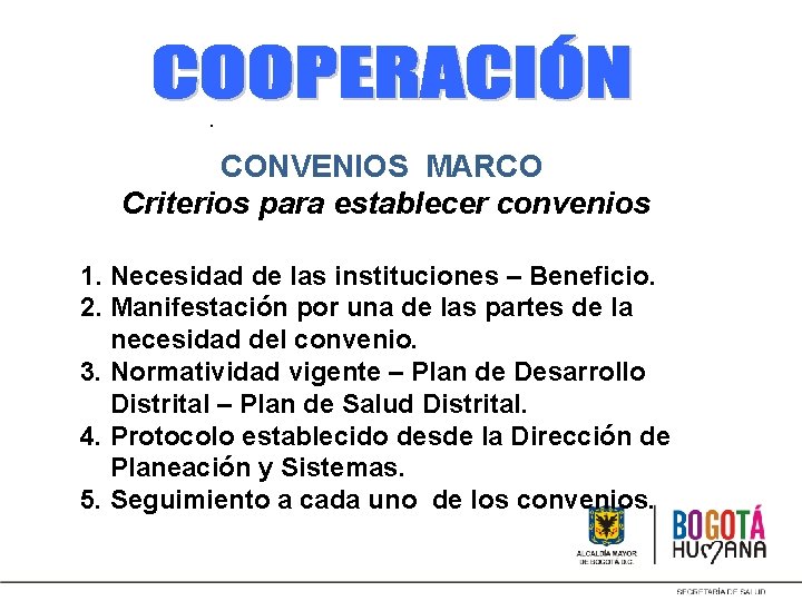 . CONVENIOS MARCO Criterios para establecer convenios 1. Necesidad de las instituciones – Beneficio.