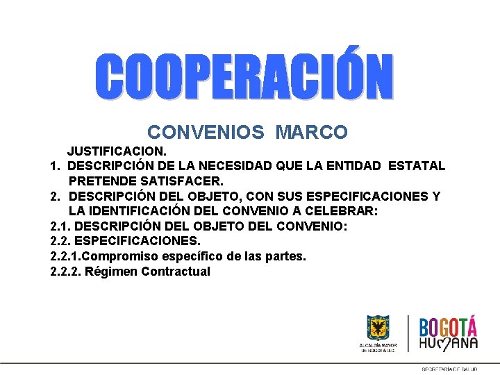 . CONVENIOS MARCO JUSTIFICACION. 1. DESCRIPCIÓN DE LA NECESIDAD QUE LA ENTIDAD ESTATAL PRETENDE