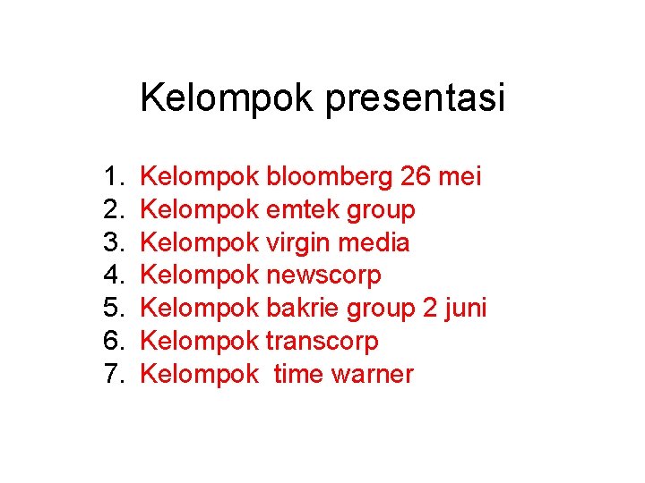 Kelompok presentasi 1. 2. 3. 4. 5. 6. 7. Kelompok bloomberg 26 mei Kelompok