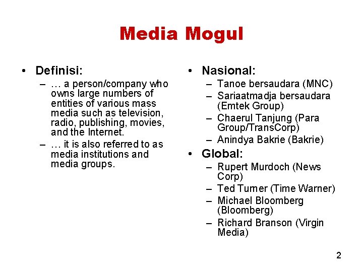 Media Mogul • Definisi: – … a person/company who owns large numbers of entities