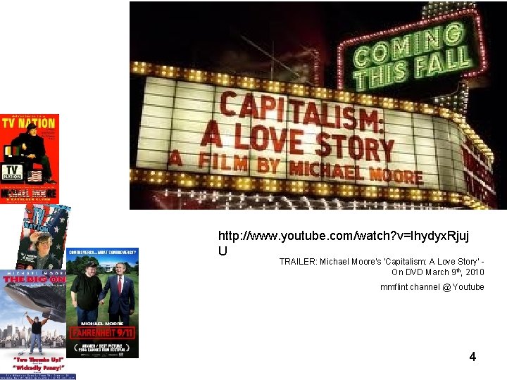 http: //www. youtube. com/watch? v=Ihydyx. Rjuj U TRAILER: Michael Moore's 'Capitalism: A Love Story'