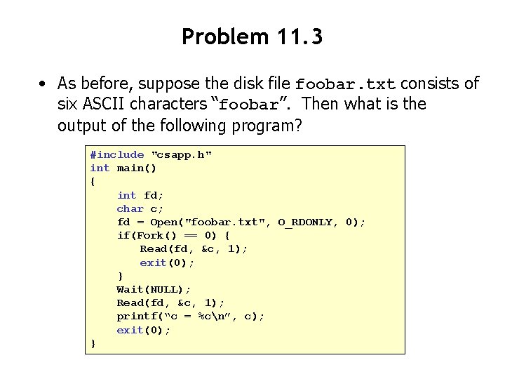 Problem 11. 3 • As before, suppose the disk file foobar. txt consists of