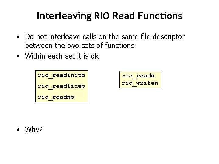 Interleaving RIO Read Functions • Do not interleave calls on the same file descriptor