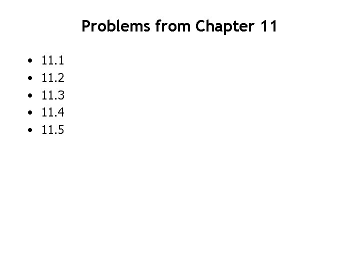 Problems from Chapter 11 • • • 11. 1 11. 2 11. 3 11.