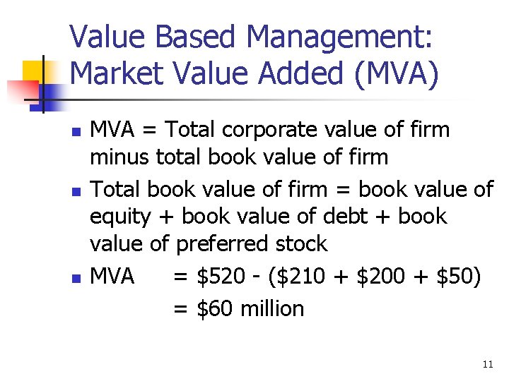 Value Based Management: Market Value Added (MVA) n n n MVA = Total corporate