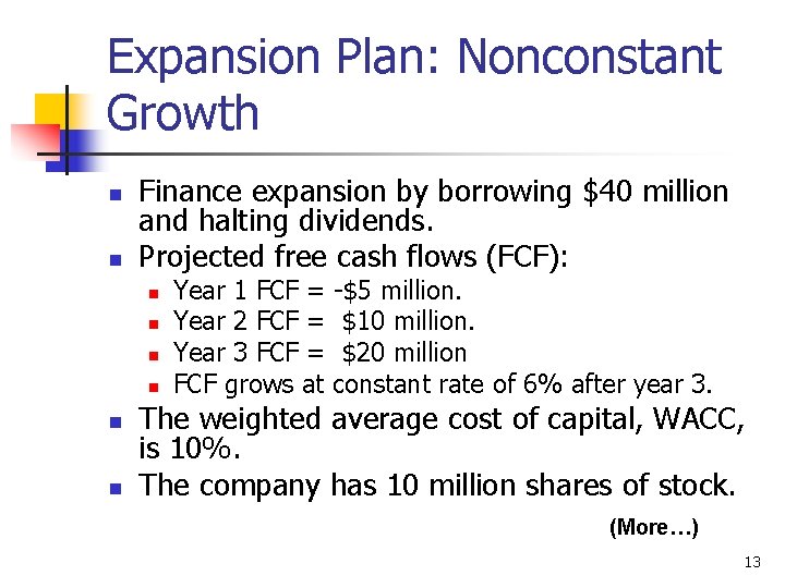 Expansion Plan: Nonconstant Growth n n Finance expansion by borrowing $40 million and halting