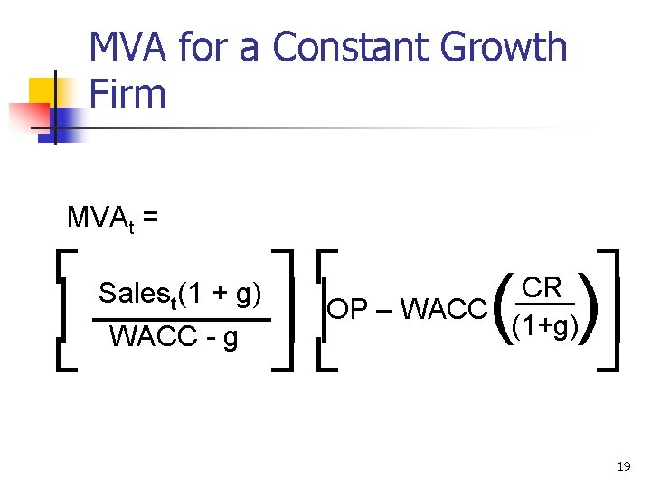 MVA for a Constant Growth Firm MVAt = ┌ ┐┌ ┐ CR Sales (1