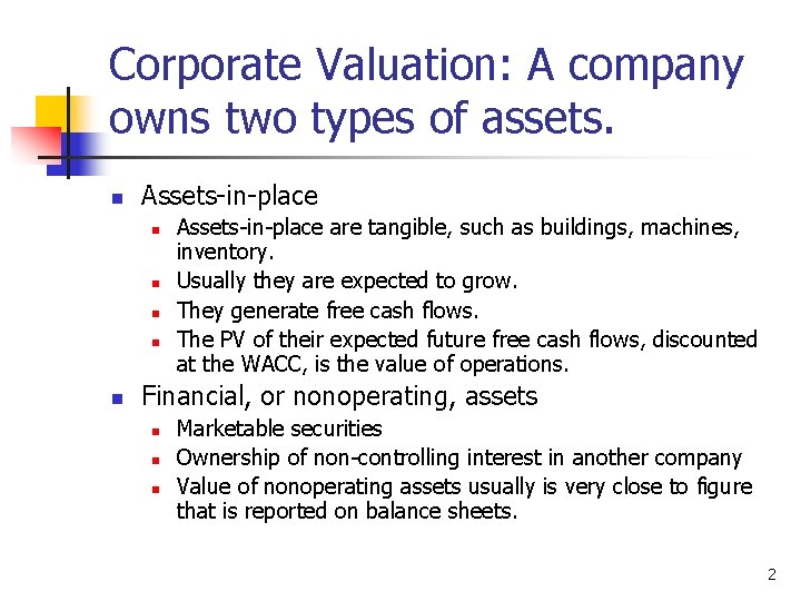 Corporate Valuation: A company owns two types of assets. n Assets-in-place n n n