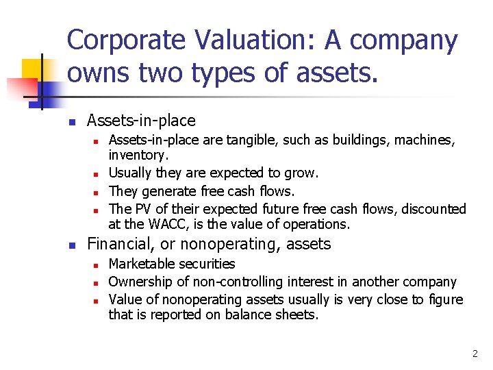 Corporate Valuation: A company owns two types of assets. n Assets-in-place n n n