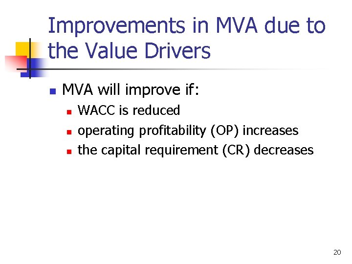 Improvements in MVA due to the Value Drivers n MVA will improve if: n