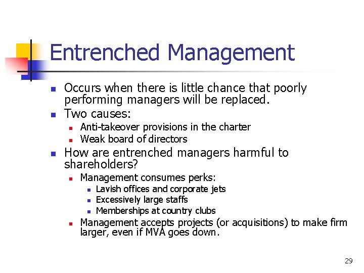 Entrenched Management n n Occurs when there is little chance that poorly performing managers