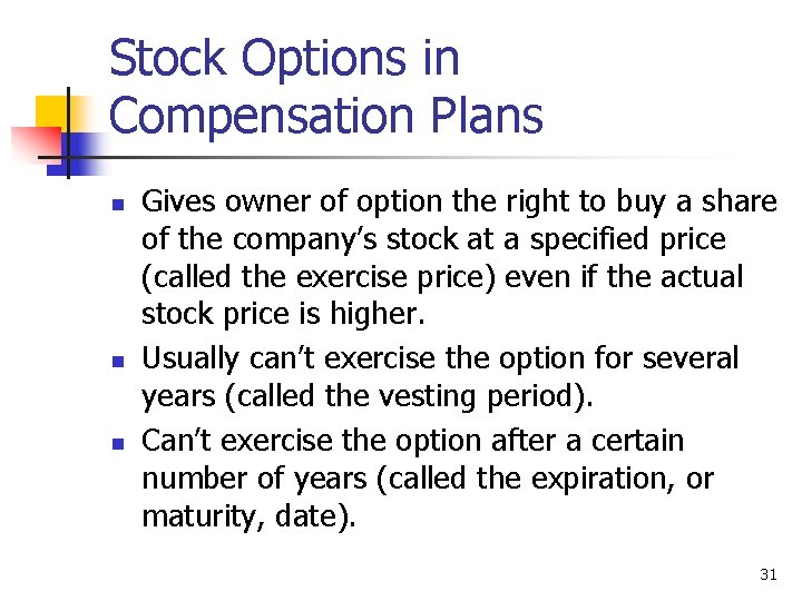 Stock Options in Compensation Plans n n n Gives owner of option the right