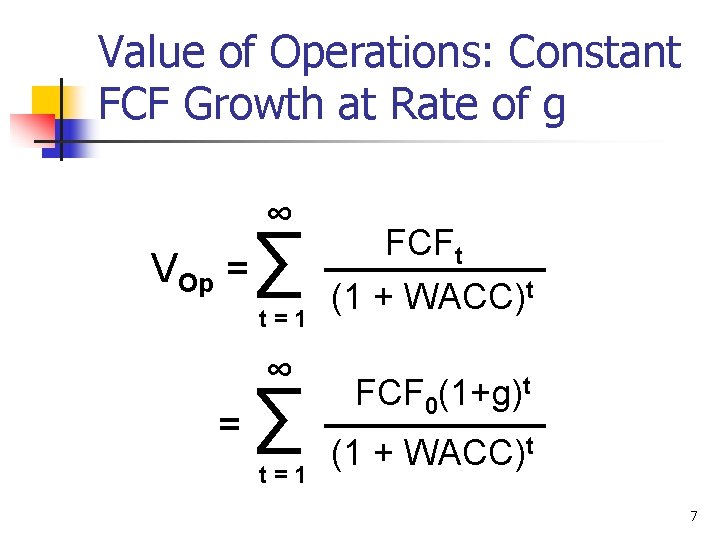 Value of Operations: Constant FCF Growth at Rate of g ∞ VOp = ∑