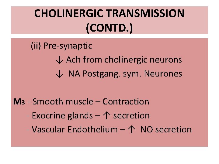 CHOLINERGIC TRANSMISSION (CONTD. ) (ii) Pre-synaptic ↓ Ach from cholinergic neurons ↓ NA Postgang.