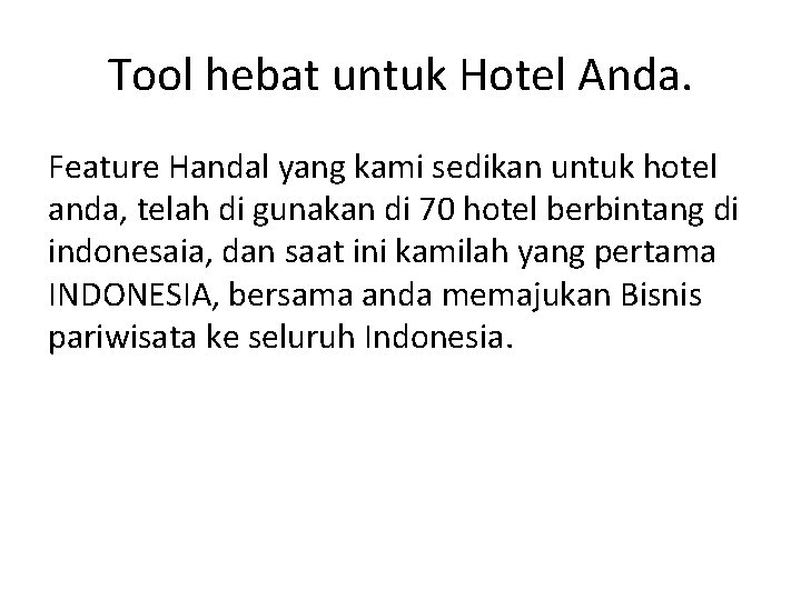 Tool hebat untuk Hotel Anda. Feature Handal yang kami sedikan untuk hotel anda, telah