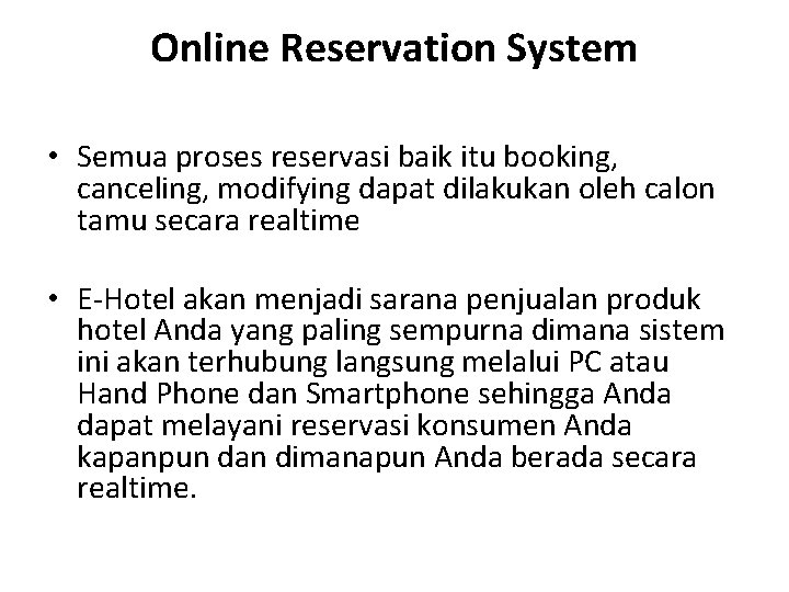 Online Reservation System • Semua proses reservasi baik itu booking, canceling, modifying dapat dilakukan