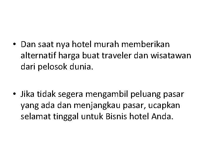  • Dan saat nya hotel murah memberikan alternatif harga buat traveler dan wisatawan