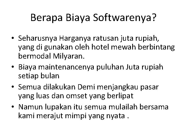 Berapa Biaya Softwarenya? • Seharusnya Harganya ratusan juta rupiah, yang di gunakan oleh hotel