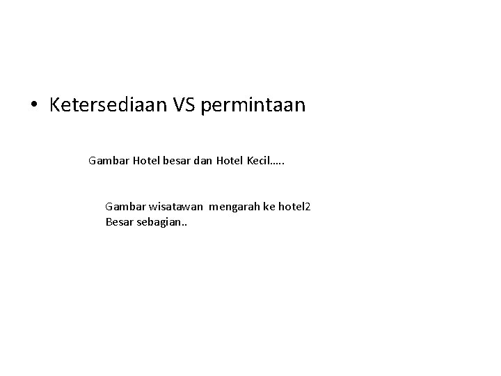  • Ketersediaan VS permintaan Gambar Hotel besar dan Hotel Kecil…. . Gambar wisatawan