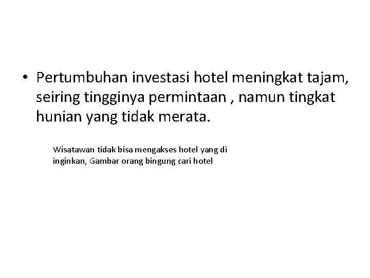  • Pertumbuhan investasi hotel meningkat tajam, seiring tingginya permintaan , namun tingkat hunian