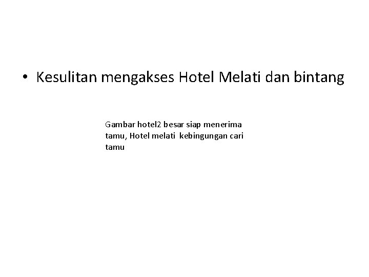  • Kesulitan mengakses Hotel Melati dan bintang Gambar hotel 2 besar siap menerima