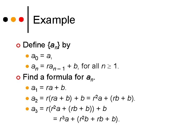 Example ¢ Define {an} by a 0 = a, l an = ran –