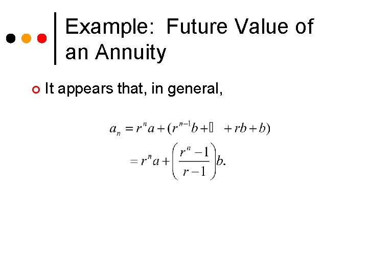 Example: Future Value of an Annuity ¢ It appears that, in general, 