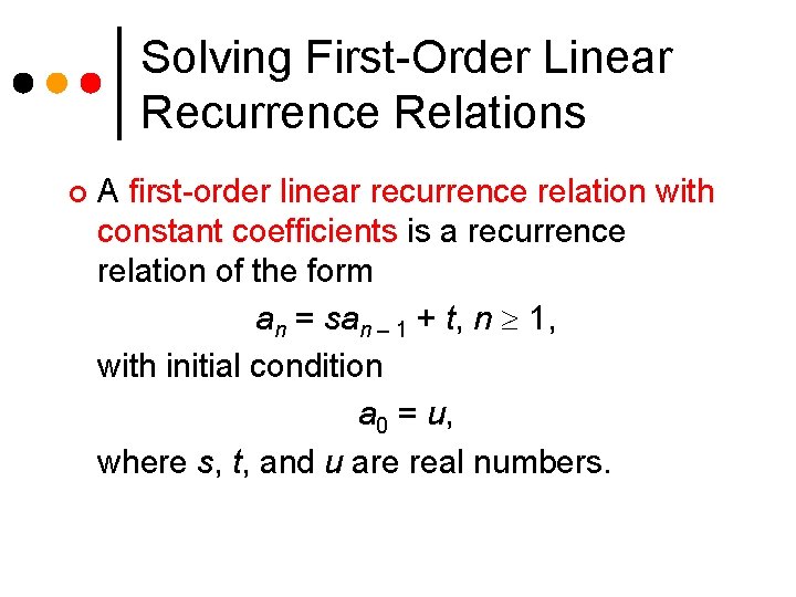 Solving First-Order Linear Recurrence Relations ¢ A first-order linear recurrence relation with constant coefficients