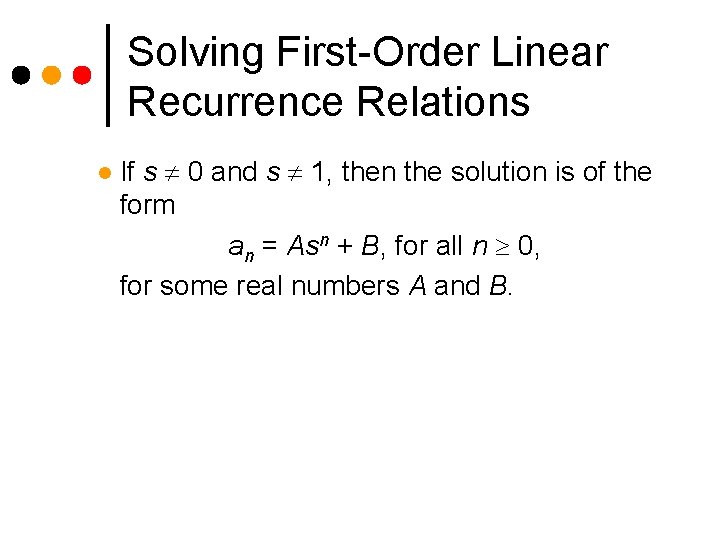 Solving First-Order Linear Recurrence Relations l If s 0 and s 1, then the