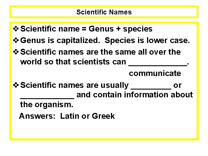Scientific Names v Scientific name = Genus + species v Genus is capitalized. Species
