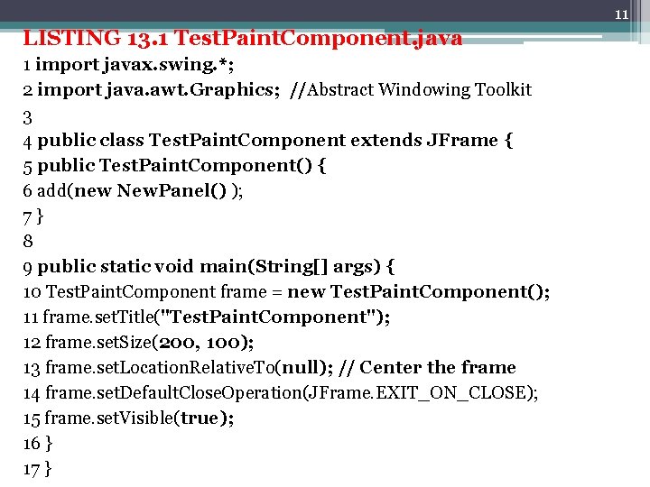11 LISTING 13. 1 Test. Paint. Component. java 1 import javax. swing. *; 2