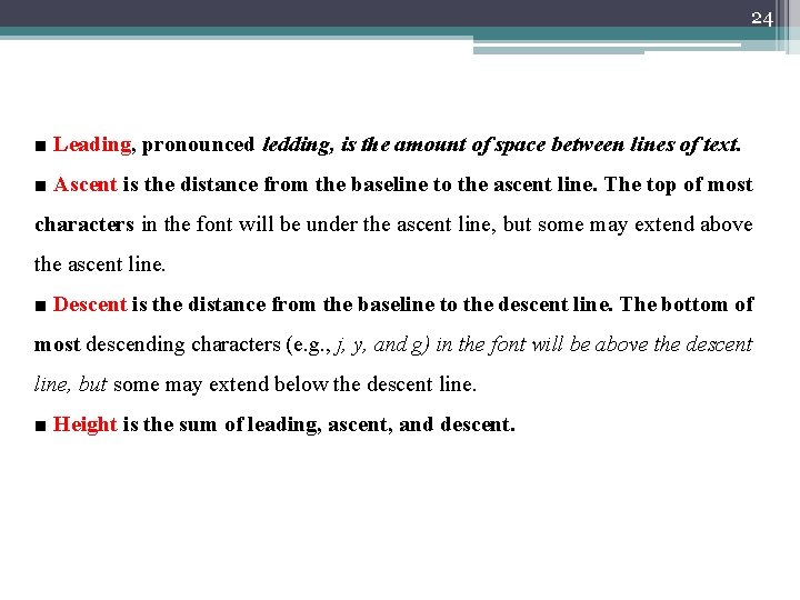 24 ■ Leading, pronounced ledding, is the amount of space between lines of text.