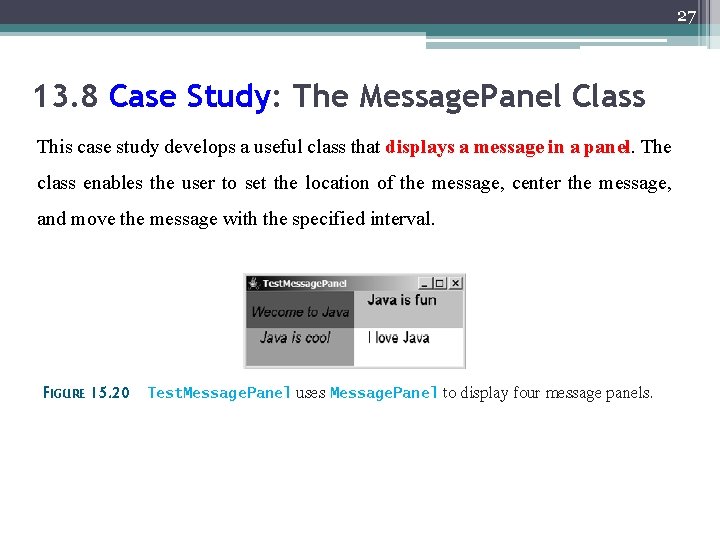 27 13. 8 Case Study: The Message. Panel Class This case study develops a