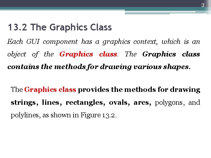 3 13. 2 The Graphics Class Each GUI component has a graphics context, which